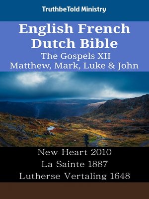 cover image of English French Dutch Bible--The Gospels XII--Matthew, Mark, Luke & John